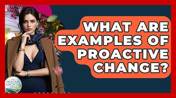 What Are Examples Of Proactive Change? - The Personal Growth Path