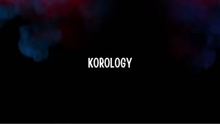 KOROLOGY.. coming soon, stay tuned.