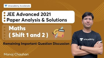 JEE Advanced 2021 Paper Analysis & Solutions - Maths ( Shift 1& 2 ) | Manoj Chauhan | Accelerate