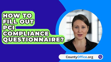 How To Fill Out PCI Compliance Questionnaire? - CountyOffice.org