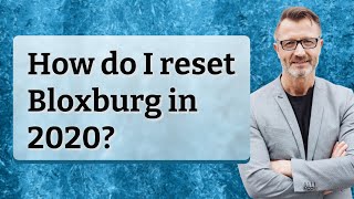How do I reset Bloxburg in 2020?
