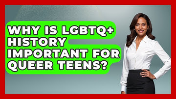 Why Is LGBTQ+ History Important For Queer Teens? | Queer Teens United News