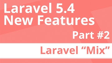 Part 2: Laravel Mix [Laravel 5.4 New Features]
