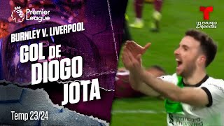 Goal Diogo Jota - Burnley v. Liverpool 23-24 | Premier League | Telemundo Deportes