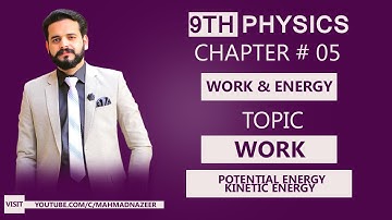 WORK|KINETIC ENERGY|POTENTIAL ENERGY CH#6 9TH CLASS PHYSICS
