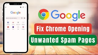 fix !! chrome opening unwanted spam pages automatically in android