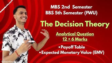 The Decision Theory ।। Payoff Table ।। EMV ।। BBS 5th Semester / (FWU) MBS 2nd Semester ।। 12 Marks