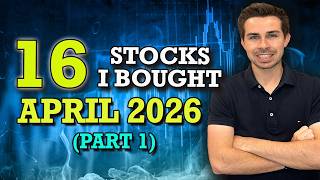 16 Stocks I'm Buying April 2026 (Part 1)