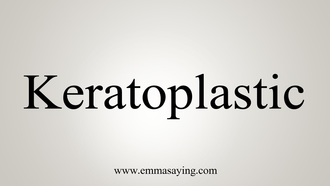 How To Say Keratoplastic