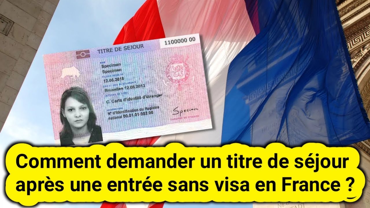 Comment demander un titre de séjour après une entrée sans visa en ...