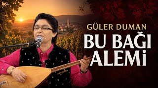 Güler Duman - Bu Bağı Alemi