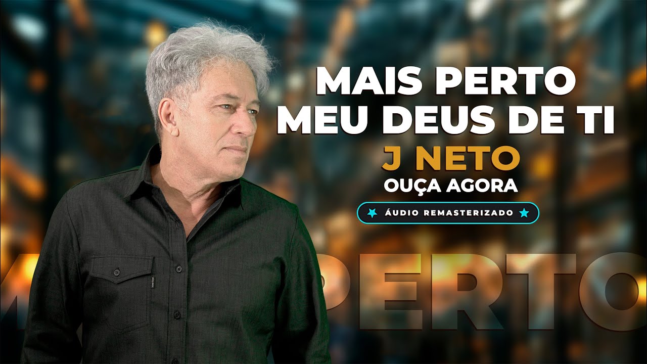 Mais Perto Meu Deus de Ti - J Neto (Vídeo Letra | Maximus Records)