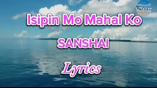 Isipin Mo Mahal Ko by SANSHAI lyrics