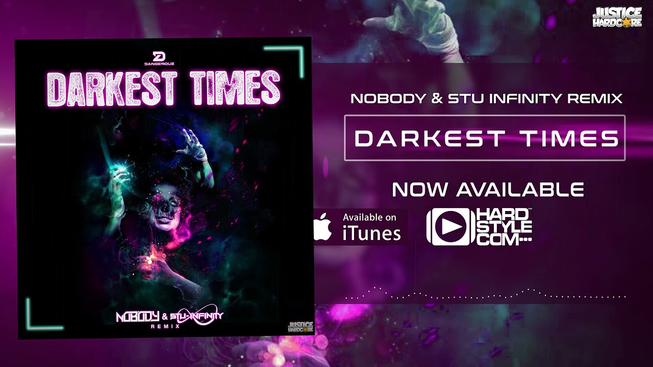 Dangerouz - Darkest Times (Nobody & Stu Infinity Remix) (UK HARDCORE / HAPPY HARDCORE)