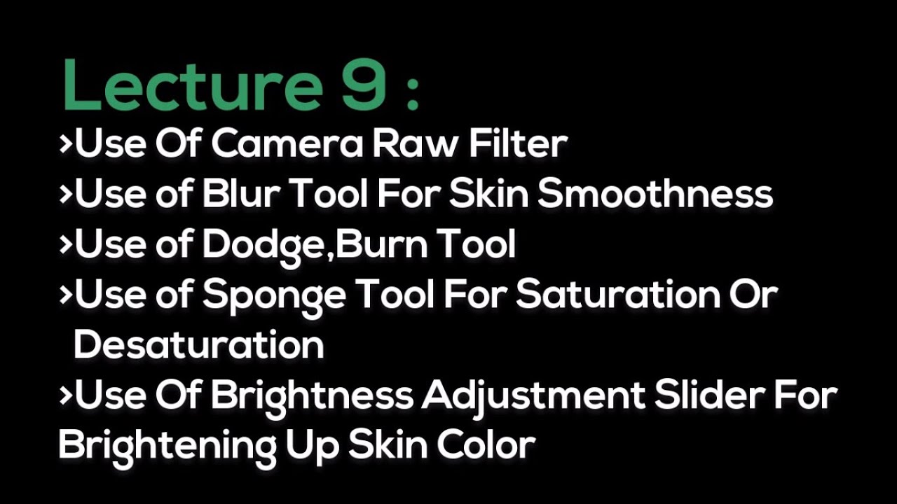 Learn Camera Raw Filter, Blur Tool, Dodge & Burn Tools, Sponge Tool & Brightness Contrast Adjust.