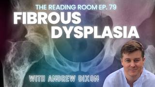 Fibrous Dysplasia With Andrew Dixon