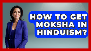 How To Get Moksha In Hinduism? - Hindu Enlightenment Journey