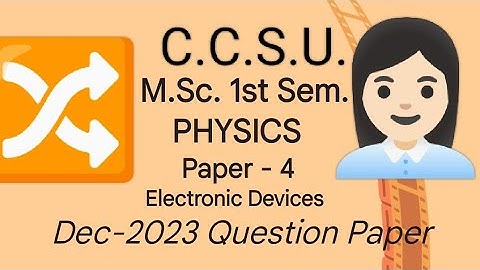 CCSU M.Sc. 1st Sem. Dec-2023 Physics Paper 4 Electronic Devices Question paper ‎@StudyandNewsHub