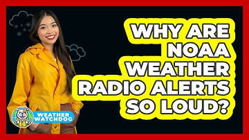 Why Are NOAA Weather Radio Alerts So Loud? - Weather Watchdog