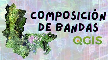 Composición de Bandas en QGIS