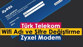 Türk Telekom Wifi Adı ve Şifre Değiştirme | Zyxel Modem