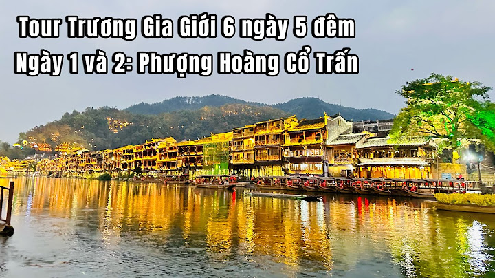 Phượng hoàng cổ trấn ở tỉnh nào trung quốc