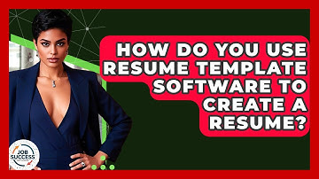 How Do You Use Resume Template Software To Create A Resume? - Job Success Network