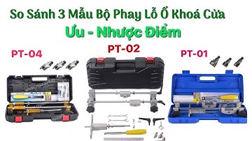So Sánh Những Bộ Dụng Cụ Đục Lỗ Ổ Khoá, Phay Lỗ Ổ Khoá Cửa Gỗ, Cửa Nhôm Tốt Nhất Hiện Nay