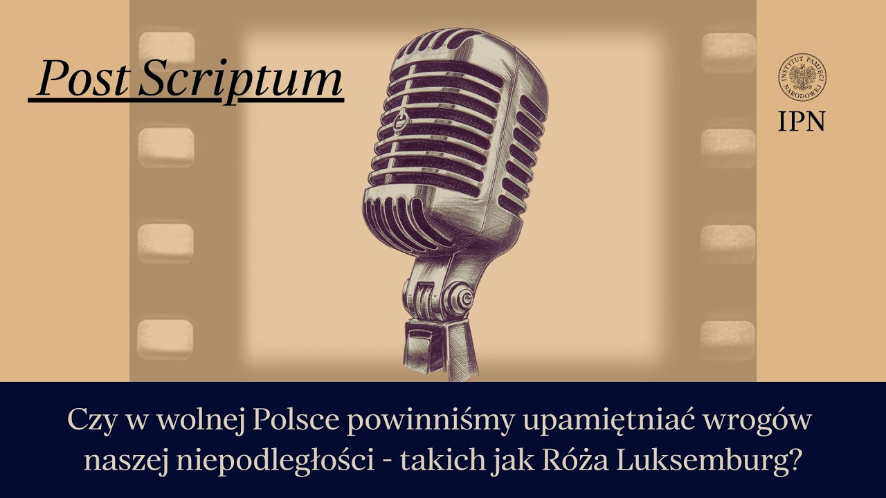 Czy w wolnej Polsce powinniśmy upamiętniać wrogów naszej niepodległości - takich jak Róża Luksemburg