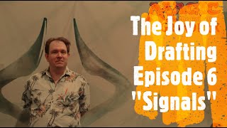 The Joy of Drafting - Episode 6 - Signals