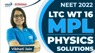 MPL Physics Solutions|| NEET 2022 || LTC - WT 16 || Vibhati Mam || Infinity Learn