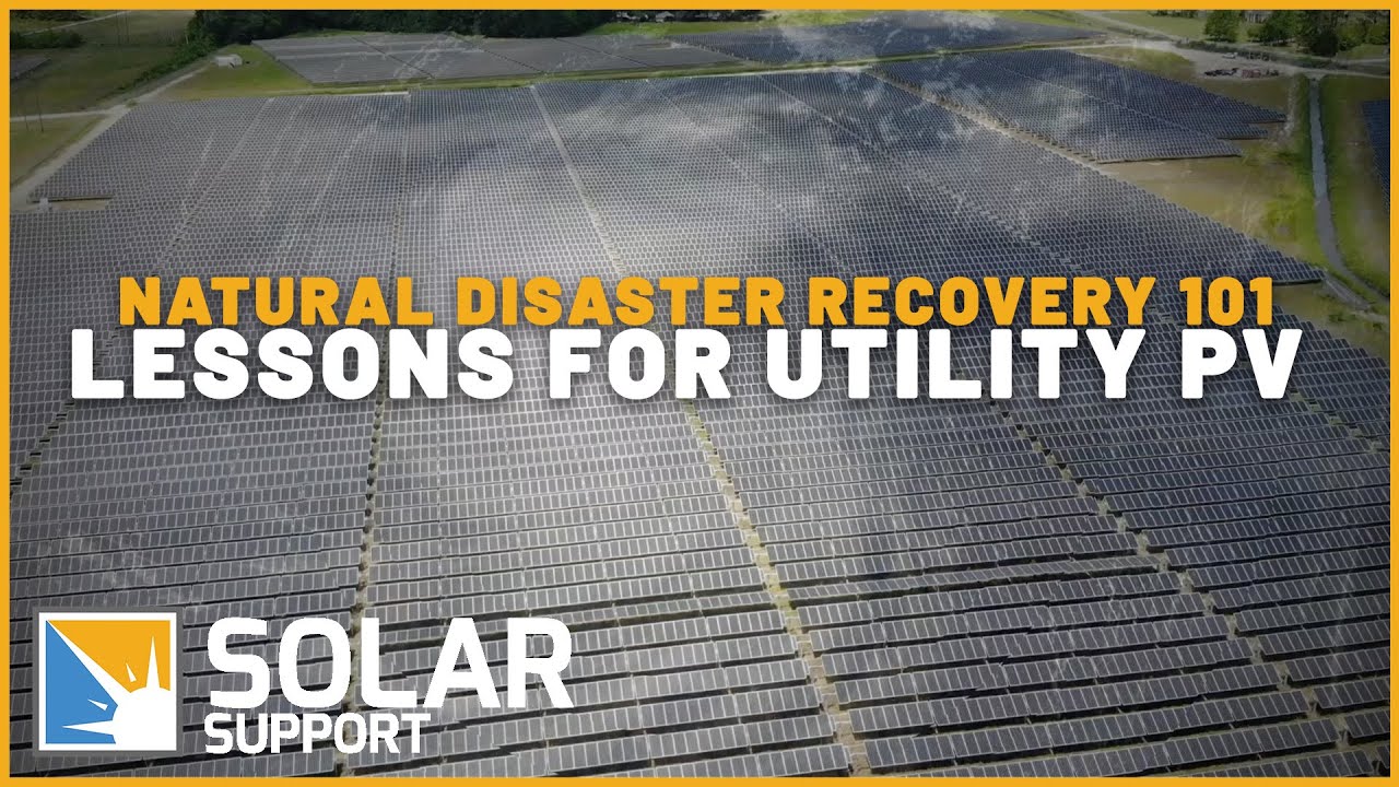 Natural Disaster Recovery 101 – Lessons for Utility PV
