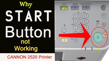 Why Start Button not Working in Canon Image Runner 2520 Printer/Canon Image Runner 2520 Printer