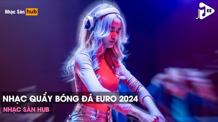 NONSTOP VINAHOUSE 2024 - NHẠC QUẨY BÓNG ĐÁ EURO 2024 - DANZA KURUDO REMIX TIKTOK