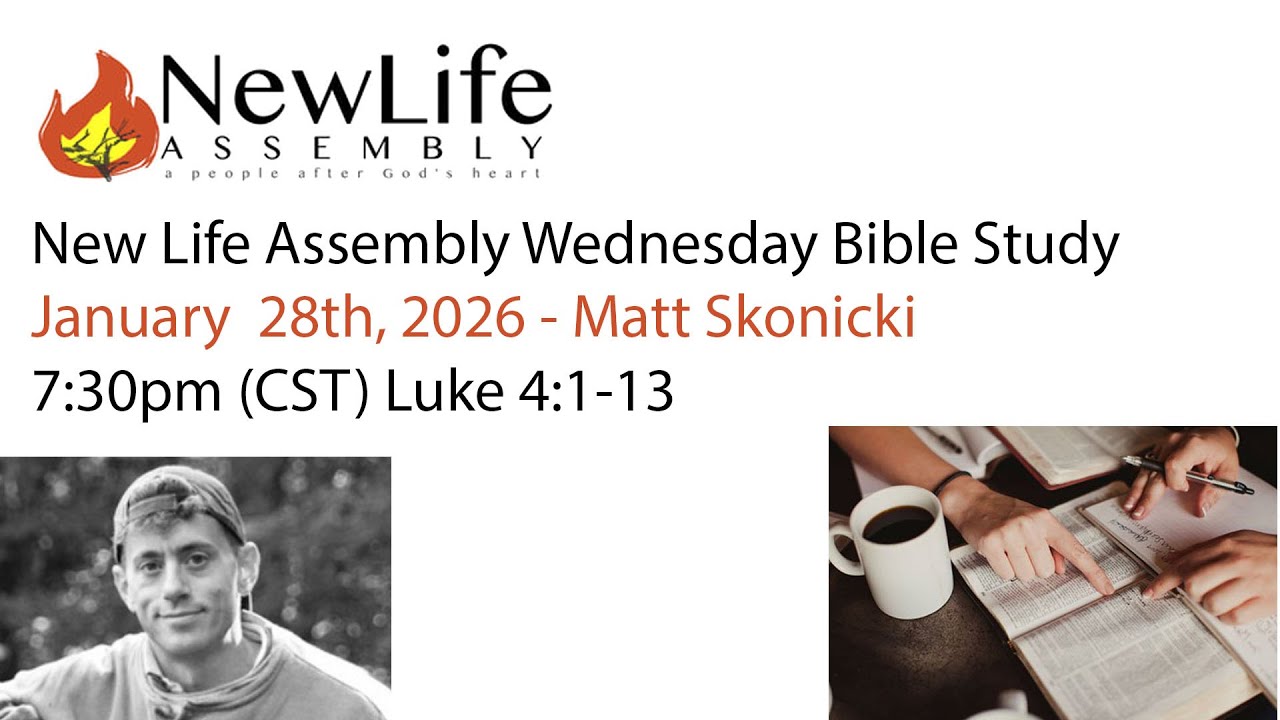 New Life Assembly 1_28_26 Wed Bible Study Luke 4:1-13