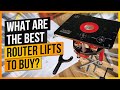 What Are The Best Router Lifts To Buy?