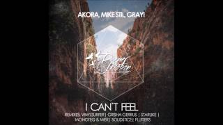 Akora, Mike Stil, Gray! - I Can't Feel (Monoteq & Mier Remix) chords