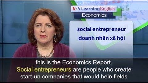 Phát âm chuẩn - Anh ngữ đặc biệt: Social Entrepreneurs (VOA)