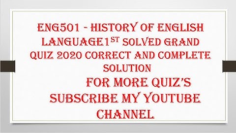 ENG501   History of English Language 1st Solved grand quiz 2020.