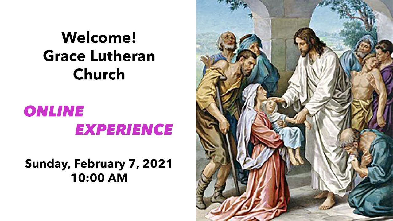 Grace Lutheran Church ONLINE EXPERIENCE on Sunday, February 7, 2021, 10