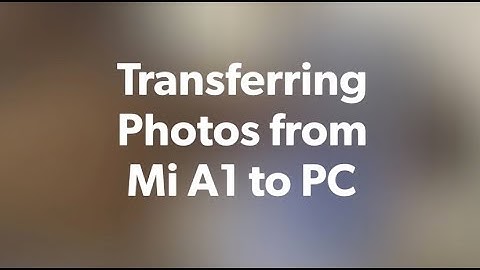 Transfer Photos from Xiaomi Mi A1 to PC