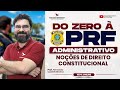 CONCURSO PRF: NOÇÕES DE DIREITO CONSTITUCIONAL | FUNDAMENTOS PARA A PROVA