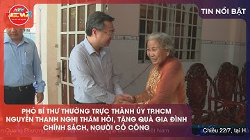 PHÓ BÍ THƯ THÀNH ỦY TP.HCM NGUYỄN THANH NGHỊ THĂM HỎI, TẶNG QUÀ GIA ĐÌNH CHÍNH SÁCH, NGƯỜI CÓ CÔNG
