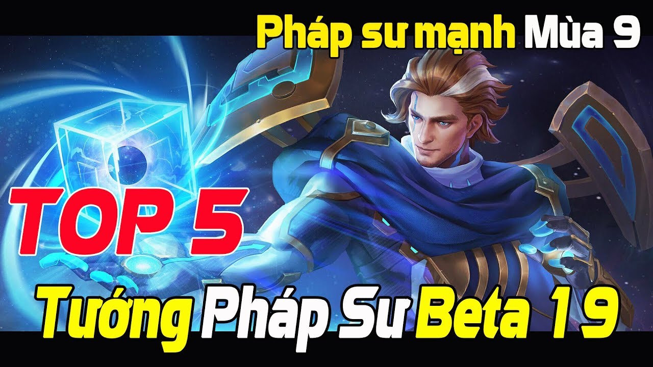 Liên quân mobile Top 5 Vị Tướng Pháp Sư Đáng Mua nhất Rank Mùa 9 phiên bản Beta 19 Tết 2019 TNG