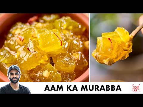 Aam Ka Murabba | Raw Mango Murabba | How to Make Raw Mango Murabba | Chef Sanjyot Keer