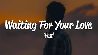 Pawl - Waiting for Your Love (Lyrics) Resimi