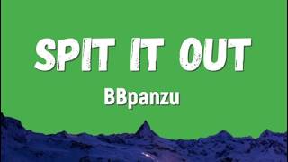 Bbpanzu  Spit It Out s