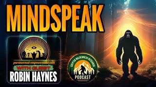 Mind speak, communication through thought and perception, with Robin Haynes! CWR Podcasts. #bigfoot