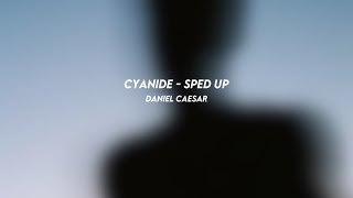 CYANIDE: daniel caesar (sped up)