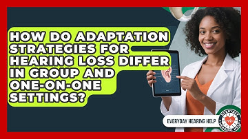 How Do Adaptation Strategies for Hearing Loss Differ in Group and One-on-One Settings?